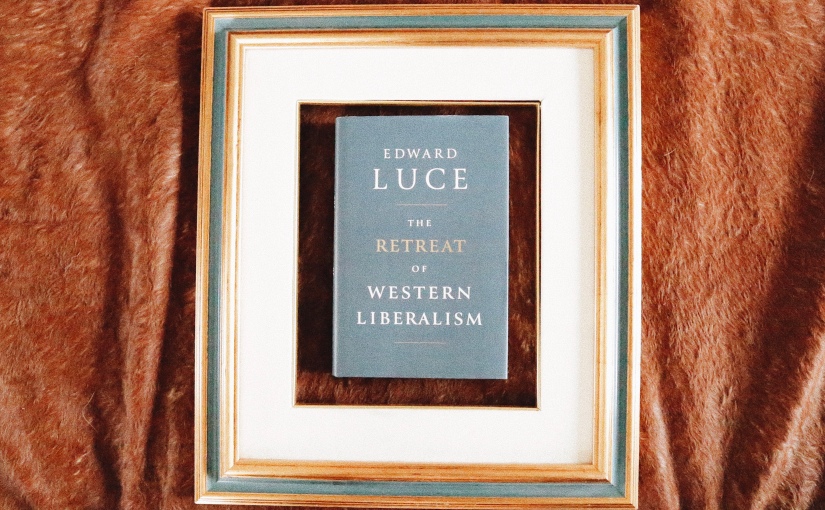 The Retreat of Western Liberalism – Edward Luce