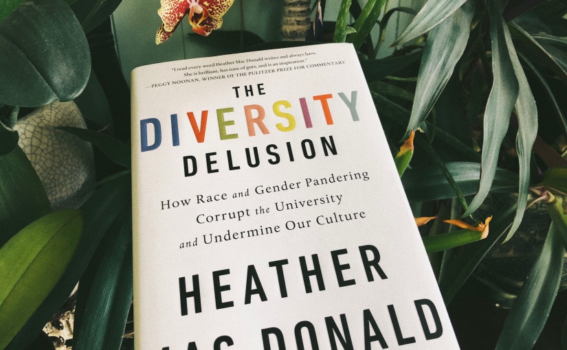 The Diversity Delusion-  Heather Mac Donald